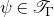 psi element of script upper T Subscript normal upper Gamma