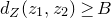 d Subscript upper Z Baseline left parenthesis z 1 comma z 2 right parenthesis greater than or equals upper B