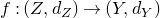 f colon left parenthesis upper Z comma d Subscript upper Z Baseline right parenthesis right arrow left parenthesis upper Y comma d Subscript upper Y Baseline right parenthesis