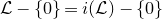 script upper L minus StartSet 0 EndSet equals normal i left parenthesis script upper L right parenthesis minus StartSet 0 EndSet