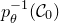 p Subscript theta Superscript negative 1 Baseline left parenthesis script upper C 0 right parenthesis