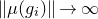 StartMetric mu left parenthesis g Subscript i Baseline right parenthesis EndMetric right arrow normal infinity