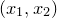 left parenthesis x 1 comma x 2 right parenthesis