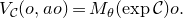 upper V Subscript script upper C Baseline left parenthesis o comma a o right parenthesis equals upper M Subscript theta Baseline left parenthesis exp script upper C right parenthesis o period