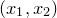 left parenthesis x 1 comma x 2 right parenthesis