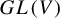 upper G upper L left parenthesis upper V right parenthesis
