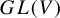 upper G upper L left parenthesis upper V right parenthesis