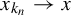 x Subscript k Sub Subscript n Baseline right arrow x