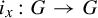i Subscript x Baseline colon upper G right arrow upper G