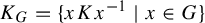 upper K Subscript upper G Baseline equals StartSet x upper K x Superscript negative 1 Baseline vertical bar x element of upper G EndSet