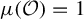 mu left parenthesis script upper O right parenthesis equals 1