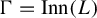 normal upper Gamma equals upper I n n left parenthesis upper L right parenthesis