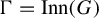 normal upper Gamma equals upper I n n left parenthesis upper G right parenthesis