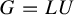 upper G equals upper L upper U
