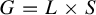 upper G equals upper L times upper S