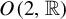 upper O left parenthesis 2 comma double struck upper R right parenthesis