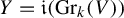 upper Y equals German i left parenthesis upper G r Subscript k Baseline left parenthesis upper V right parenthesis right parenthesis