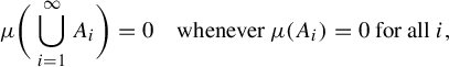 StartLayout 1st Row mu left parenthesis union Underscript i equals 1 Overscript infinity Endscripts upper A Subscript i Baseline right parenthesis equals 0 whenever mu left parenthesis upper A Subscript i Baseline right parenthesis equals 0 for all i comma EndLayout
