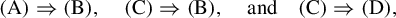 left parenthesis normal upper A right parenthesis right double arrow left parenthesis normal upper B right parenthesis comma left parenthesis normal upper C right parenthesis right double arrow left parenthesis normal upper B right parenthesis comma and left parenthesis normal upper C right parenthesis right double arrow left parenthesis normal upper D right parenthesis comma