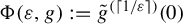 StartLayout 1st Row normal upper Phi left parenthesis epsilon comma g right parenthesis colon equals ModifyingAbove g With tilde Superscript left parenthesis left ceiling 1 divided by epsilon right ceiling right parenthesis Baseline left parenthesis 0 right parenthesis EndLayout
