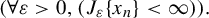 left parenthesis for all epsilon greater than 0 comma left parenthesis upper J Subscript epsilon Baseline left brace x Subscript n Baseline right brace less than infinity right parenthesis right parenthesis period