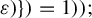 epsilon right parenthesis right brace right parenthesis equals 1 right parenthesis right parenthesis semicolon