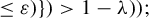 less than or equals epsilon right parenthesis right brace right parenthesis greater than 1 minus lamda right parenthesis right parenthesis semicolon