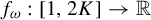 f Subscript omega Baseline colon left bracket 1 comma 2 upper K right bracket right arrow double struck upper R