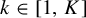 k element of left bracket 1 comma upper K right bracket