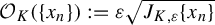 script upper O Subscript upper K Baseline left parenthesis StartSet x Subscript n Baseline EndSet right parenthesis colon equals epsilon StartRoot upper J Subscript upper K comma epsilon Baseline left brace x Subscript n Baseline right brace EndRoot