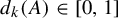 d Subscript k Baseline left parenthesis upper A right parenthesis element of left bracket 0 comma 1 right bracket