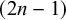 left parenthesis 2 n minus 1 right parenthesis