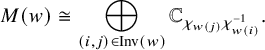 StartLayout 1st Row upper M left parenthesis w right parenthesis approximately equals circled plus Underscript left parenthesis i comma j right parenthesis element of upper I n v left parenthesis w right parenthesis Endscripts double struck upper C Subscript chi Sub Subscript w left parenthesis j right parenthesis Subscript chi Sub Subscript w left parenthesis i right parenthesis Sub Superscript negative 1 Subscript Baseline period EndLayout