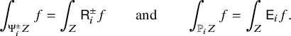 integral Underscript normal upper Psi Subscript i Superscript plus or minus Baseline upper Z Endscripts f equals integral Underscript upper Z Endscripts sans serif upper R Subscript i Superscript plus or minus Baseline f and integral Underscript double struck upper P Subscript i Baseline upper Z Endscripts f equals integral Underscript upper Z Endscripts sans serif upper E Subscript i Baseline f period