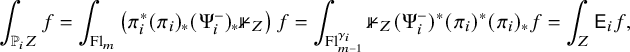 integral Underscript double struck upper P Subscript i Baseline upper Z Endscripts f equals integral Underscript upper F l Subscript m Baseline Endscripts left parenthesis pi Subscript i Superscript asterisk Baseline left parenthesis pi Subscript i Baseline right parenthesis Subscript asterisk Baseline left parenthesis normal upper Psi Subscript i Superscript minus Baseline right parenthesis Subscript asterisk Baseline double struck 1 Subscript upper Z Baseline right parenthesis f equals integral Underscript upper F l Subscript m minus 1 Superscript gamma Super Subscript i Superscript Baseline Endscripts double struck 1 Subscript upper Z Baseline left parenthesis normal upper Psi Subscript i Superscript minus Baseline right parenthesis Superscript asterisk Baseline left parenthesis pi Subscript i Baseline right parenthesis Superscript asterisk Baseline left parenthesis pi Subscript i Baseline right parenthesis Subscript asterisk Baseline f equals integral Underscript upper Z Endscripts sans serif upper E Subscript i Baseline f comma