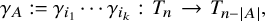 StartLayout 1st Row 1st Column gamma Subscript upper A Baseline colon equals gamma Subscript i 1 Baseline midline horizontal ellipsis gamma Subscript i Sub Subscript k Subscript Baseline colon 2nd Column upper T Subscript n 3rd Column right arrow 4th Column upper T Subscript n minus StartAbsoluteValue upper A EndAbsoluteValue Baseline comma EndLayout