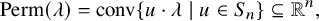 upper P e r m left parenthesis lamda right parenthesis equals conv left brace u dot lamda vertical bar u element of upper S Subscript n Baseline right brace subset of or equal to double struck upper R Superscript n Baseline comma