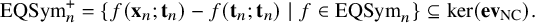 StartLayout 1st Row EQSym Subscript n Superscript plus Baseline equals StartSet f left parenthesis bold x Subscript n Baseline semicolon bold t Subscript n Baseline right parenthesis minus f left parenthesis bold t Subscript n Baseline semicolon bold t Subscript n Baseline right parenthesis vertical bar f element of EQSym Subscript n Baseline EndSet subset of or equal to kernel left parenthesis bold ev Subscript upper N upper C Baseline right parenthesis period EndLayout