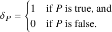 delta Subscript upper P Baseline equals StartLayout Enlarged left brace 1st Row 1st Column 1 2nd Column if upper P is true comma and 2nd Row 1st Column 0 2nd Column if upper P is false period EndLayout