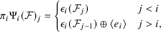 StartLayout 1st Row pi Subscript i Baseline normal upper Psi Subscript i Baseline left parenthesis script upper F right parenthesis Subscript j Baseline equals StartLayout Enlarged left brace 1st Row 1st Column epsilon Subscript i Baseline left parenthesis script upper F Subscript j Baseline right parenthesis 2nd Column j less than i 2nd Row 1st Column epsilon Subscript i Baseline left parenthesis script upper F Subscript j minus 1 Baseline right parenthesis circled plus left angle bracket e Subscript i Baseline right angle bracket 2nd Column j greater than i comma EndLayout EndLayout