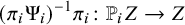 left parenthesis pi Subscript i Baseline normal upper Psi Subscript i Baseline right parenthesis Superscript negative 1 Baseline pi Subscript i Baseline colon double struck upper P Subscript i Baseline upper Z right arrow upper Z