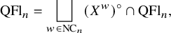 upper Q upper F l Subscript n Baseline equals square union Underscript w element of upper N upper C Subscript n Baseline Endscripts left parenthesis upper X Superscript w Baseline right parenthesis Superscript ring Baseline intersection upper Q upper F l Subscript n Baseline comma