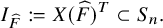 upper I Subscript ModifyingAbove upper F With caret Baseline colon equals upper X left parenthesis ModifyingAbove upper F With caret right parenthesis Superscript upper T Baseline subset of upper S Subscript n Baseline period