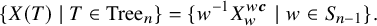 StartLayout 1st Row StartSet upper X left parenthesis upper T right parenthesis vertical bar upper T element of upper T r e e Subscript n Baseline EndSet equals StartSet w Superscript negative 1 Baseline upper X Subscript w Superscript w bold italic c Baseline vertical bar w element of upper S Subscript n minus 1 Baseline EndSet period EndLayout
