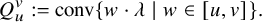upper Q Subscript u Superscript v Baseline colon equals conv left brace w dot lamda vertical bar w element of left bracket u comma v right bracket right brace period