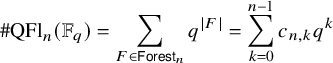 number sign upper Q upper F l Subscript n Baseline left parenthesis double struck upper F Subscript q Baseline right parenthesis equals sigma summation Underscript upper F element of sans serif upper F o r e s t Subscript n Baseline Endscripts q Superscript StartAbsoluteValue upper F EndAbsoluteValue Baseline equals sigma summation Underscript k equals 0 Overscript n minus 1 Endscripts c Subscript n comma k Baseline q Superscript k