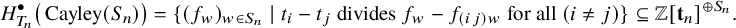 upper H Subscript upper T Sub Subscript n Subscript Superscript bullet Baseline left parenthesis upper C a y l e y left parenthesis upper S Subscript n Baseline right parenthesis right parenthesis equals StartSet left parenthesis f Subscript w Baseline right parenthesis Subscript w element of upper S Sub Subscript n Subscript Baseline vertical bar t Subscript i Baseline minus t Subscript j Baseline divides f Subscript w Baseline minus f Subscript left parenthesis i j right parenthesis w Baseline for all left parenthesis i not equals j right parenthesis EndSet subset of or equal to double struck upper Z left bracket bold t Subscript n Baseline right bracket Superscript circled plus upper S Super Subscript n Superscript Baseline period