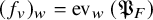 left parenthesis f Subscript v Baseline right parenthesis Subscript w Baseline equals ev Subscript w Baseline left parenthesis German upper P Subscript upper F Baseline right parenthesis