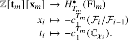 StartLayout 1st Row StartLayout 1st Row 1st Column double struck upper Z left bracket bold t Subscript m Baseline right bracket left bracket bold x Subscript m Baseline right bracket 2nd Column right arrow 3rd Column upper H Subscript upper T Sub Subscript m Superscript bullet Baseline left parenthesis upper F l Subscript m Baseline right parenthesis 2nd Row 1st Column x Subscript i 2nd Column right arrow from bar 3rd Column minus c 1 Superscript upper T Super Subscript m Baseline left parenthesis script upper F Subscript i Baseline divided by script upper F Subscript i minus 1 Baseline right parenthesis 3rd Row 1st Column t Subscript i 2nd Column right arrow from bar 3rd Column minus c 1 Superscript upper T Super Subscript m Superscript Baseline left parenthesis double struck upper C Subscript chi Sub Subscript i Subscript Baseline right parenthesis period EndLayout EndLayout