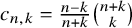 c Subscript n comma k Baseline equals StartFraction n minus k Over n plus k EndFraction StartBinomialOrMatrix n plus k Choose k EndBinomialOrMatrix
